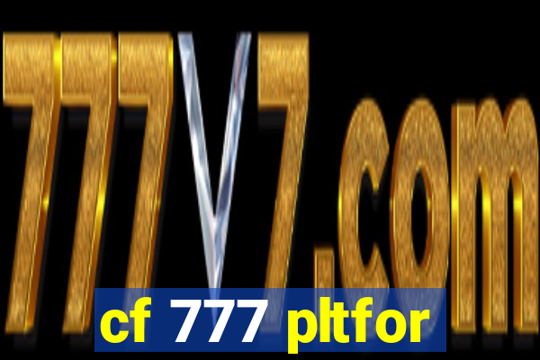 cf 777 pltfor